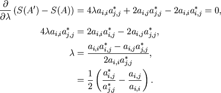 \begin{align*}\frac{\partial}{\partial \lambda} \left(S(A') - S(A)\right) & = 4\...
...( \frac{a_{i,j}^*}{a_{j,j}^*} -
\frac{a_{i,j}}{a_{i,i}} \right ).
\end{align*}