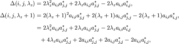 \begin{align*}\begin{split}
\Delta(i,j,\lambda_z) & = 2 \lambda_z^2 a_{i,i} a_{...
...j,j}^* + 2 a_{i,j}
a_{j,j}^* - 2 a_{i,i} a_{i,j}^*,
\end{split}
\end{align*}
