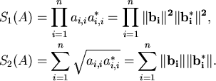 \begin{align*}S_1(A) & = \prod_{i=1}^n a_{i,i} a_{i,i}^* = \prod_{i=1}^n
\Vert\...
...i}^*} = \sum_{i=1}^n
\Vert\bold{b_i}\Vert \Vert\bold{b_i^*}\Vert.
\end{align*}