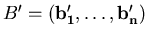 $B' = (\bold{b_1'},\ldots{},\bold{b_n'})$