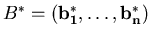 $B^*=(\bold{b_1^*},\ldots{},\bold{b_n^*})$